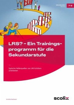 LRS? - Ein Trainingsprogramm für die Sekundarstufe - Neubauer, Annette