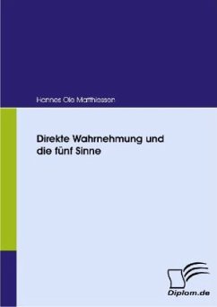 Direkte Wahrnehmung und die fünf Sinne - Matthiessen, Hannes O.