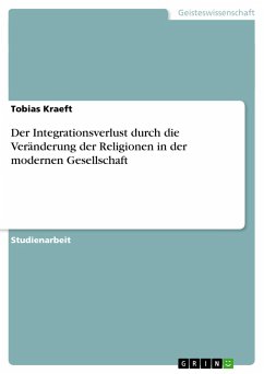 Der Integrationsverlust durch die Veränderung der Religionen in der modernen Gesellschaft - Kraeft, Tobias