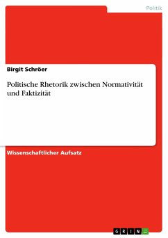 Politische Rhetorik zwischen Normativität und Faktizität - Schröer, Birgit