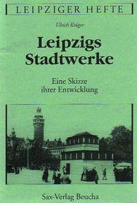 Leipzigs Stadtwerke - Krüger, Ulrich