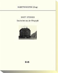 Shot Stories - Richter, Babette; Miess, Heinrich; Möller, Kirstin; Otten, Holger
