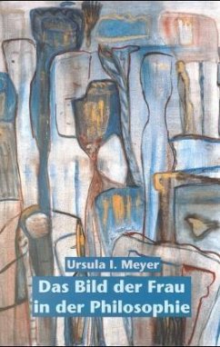 Das Bild der Frau in der Philosophie - Meyer, Ursula I