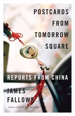 Postcards from Tomorrow Square: Reports from China - Fallows, James