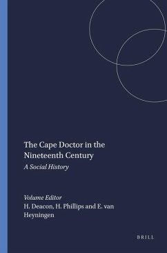 The Cape Doctor in the Nineteenth Century - DEACON, Harriet / PHILLIPS, Howard / van HEYNINGEN, Elizabeth (eds.)