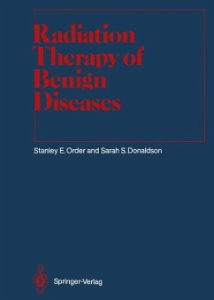 Radiation Therapy of Benign Diseases: A Clinical Guide (= Medical Radiology: Dignostic Imaging and Radiation Oncology. L. W. Brady et al. (eds.