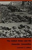 The United States and the Genocide Convention - Leblanc, Lawrence J