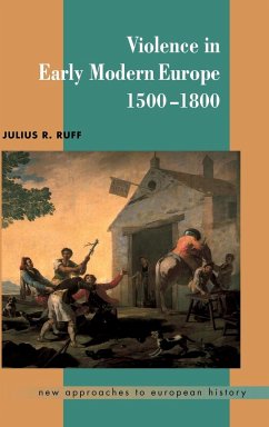 Violence in Early Modern Europe 1500 1800 - Ruff, Julius R.