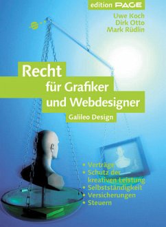 Recht für Grafiker und Webdesigner: Verträge, Schutz der kreativen Leistung, Selbständigkeit, Versicherungen, Steuern - Koch, Uwe; Otto, Dirk; Rüdlin, Mark