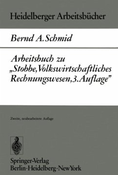 Arbeitsbuch zu ¿Stobbe, Volkswirtschaftliches Rechnungswesen, 3.Auflage¿ - Schmid, B. A.