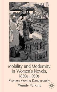 Mobility and Modernity in Women's Novels, 1850s-1930s - Parkins, W.