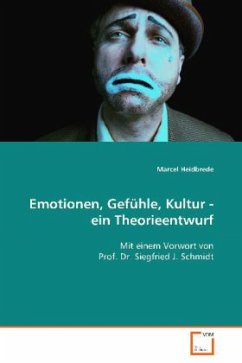 Emotionen, Gefühle, Kultur - ein Theorieentwurf - Heidbrede, Marcel