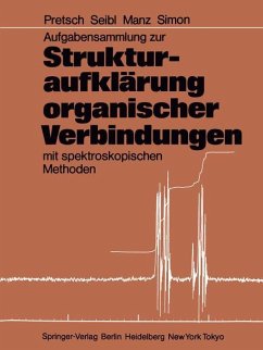 Aufgabensammlung zur Strukturaufklärung organischer Verbindungen mit spektroskopischen Methoden - Pretsch, Ernö; Simon, Wilhelm; Manz, Andreas; Seibl, Joseph