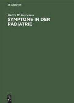 Symptome in der Pädiatrie - Tunnessen, Walter W.