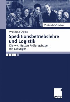 Speditionsbetriebslehre und Logistik: Die wichtigsten Prüfungsfragen mit Lösungen - Oelfke, Wolfgang