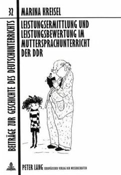 Leistungsermittlung und Leistungsbewertung im Muttersprachunterricht der DDR - Kreisel, Marina