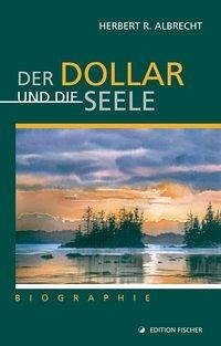 Der Dollar und die Seele - Albrecht, Herbert R.