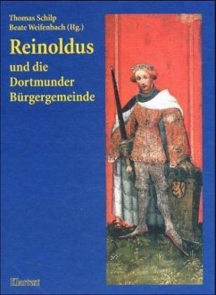 Reinoldus und die Dortmunder Bürgergemeinde - Schilp, Thomas / Weifenbach, Beate