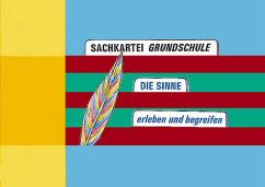 Sachkartei Grundschule: Die Sinne erleben und begreifen Sachkartei Grundschule: Die Sinne erleben und begreifen