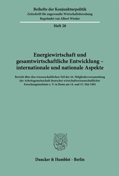 Energiewirtschaft und gesamtwirtschaftliche Entwicklung - internationale und nationale Aspekte. / Beihefte der Konjunkturpolitik 28