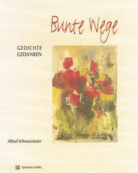 Bunte Wege - Schwarzmaier, Alfred