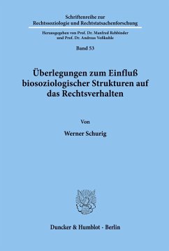 Überlegungen zum Einfluß biosoziologischer Strukturen auf das Rechtsverhalten. - Schurig, Werner