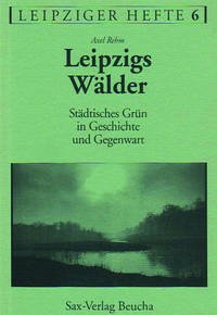 Leipzigs Wälder - Rehm, Axel