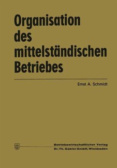 Organisation des mittelständischen Betriebes - Schmidt, Ernst Albin