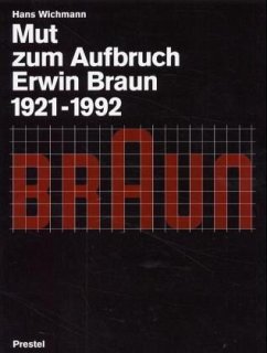 Mut zum Aufbruch, Erwin Braun 1921-1992 - Wichmann, Hans