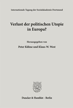 Verlust der politischen Utopie in Europa? - Kühne, Peter / West, Klaus-W. (Hgg.)