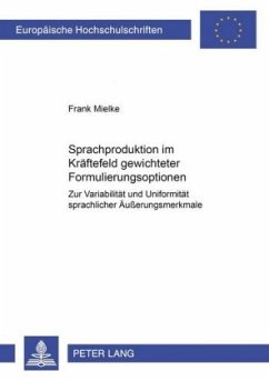 Sprachproduktion im Kräftefeld gewichteter Formulierungsoptionen - Mielke, Frank