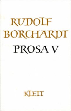 Gesammelte Werke in Einzelbänden / Prosa V (Gesammelte Werke in Einzelbänden) / Gesammelte Werke, 14 Bde. Tl.5 - Borchardt, Rudolf