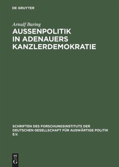 Außenpolitik in Adenauers Kanzlerdemokratie - Baring, Arnulf