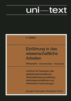 Einführung in das wissenschaftliche Arbeiten - Bibliographie, Dokumentation, Manuskript - Mit einem Abschnitt Datenverarbeitung von Benno Bachmair - Seiffert, Helmut
