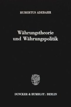 Währungstheorie und Währungspolitik. - Adebahr, Hubertus