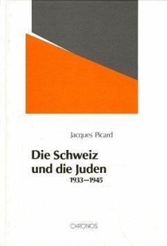 Die Schweiz und die Juden 1933-1945 - Picard, Jacques