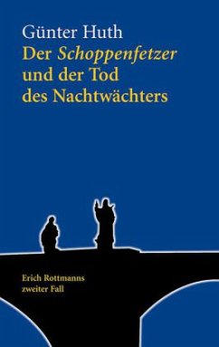 Der Schoppenfetzer und der Tod des Nachtwächters - Huth, Günter