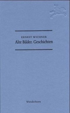 Alte Bilder. Geschichten - Wichner, Ernest