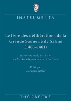 Le livre des délibérations de la Grande Saunerie de Salins (1466-1481) - Bébéar, Catherine (Hrsg.)