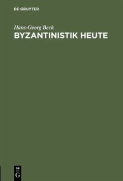 Byzantinistik heute - Beck, Hans-Georg