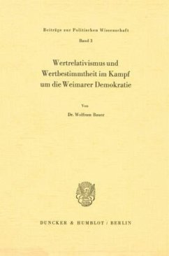 Cover Wertrelativismus und Wertbestimmtheit im Kampf um die Weimarer Demokratie.