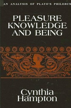 Pleasure, Knowledge, and Being: An Analysis of Plato's Philebus - Hampton, Cynthia