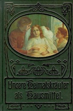 Unsere Heimatskräuter als Hausmittel