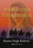 Beden Unutur Yürek Hatirlar