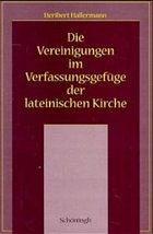 Die Vereinigungen im Verfassungsgefüge der lateinischen Kirche - Hallermann, Heribert