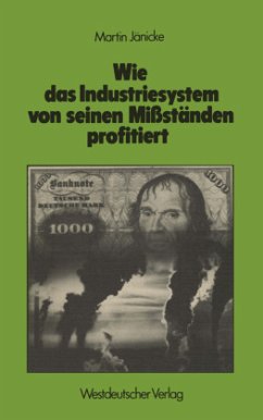 Wie das Industriesystem von seinen Mißständen profitiert - Jänicke, Martin