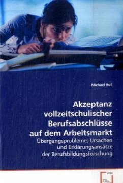 Akzeptanz vollzeitschulischer Berufsabschlüsse auf dem Arbeitsmarkt - Ruf, Michael