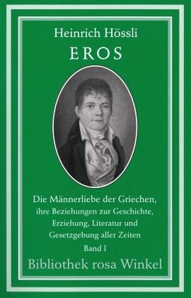 Eros, Die Männerliebe der Griechen, ihre Beziehungen zur Geschichte, Erziehung, Literatur und Gesetzgebung aller Zeiten