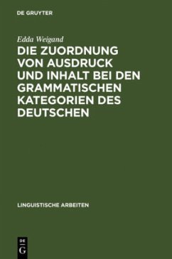 Die Zuordnung von Ausdruck und Inhalt bei den grammatischen Kategorien des Deutschen - Weigand, Edda
