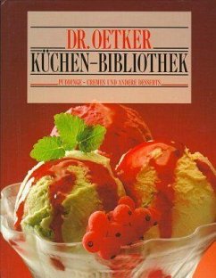 Puddinge, Cremes und andere Desserts / Doktor Oetker Küchen-Bibliothek Puddinge, Cremes und andere Desserts / Doktor Oetker Küchen-Bibliothek